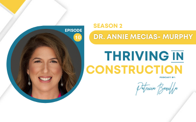 Common Challenges in the Construction Industry and How to Effectively Deal with Them with Dr. Annie Mecias- Murphy